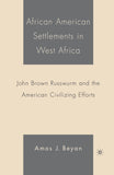 African American Settlements in West Africa: John Brown Russwurm and the American Civilizing Efforts (2005)