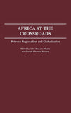 Africa at the Crossroads: Between Regionalism and Globalization