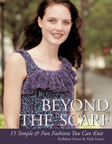 Beyond the Scarf : 15 Simple & Chic Fashions You Can Knit