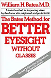 The Bates Method for Better Eyesight Without Glasses (Revised)