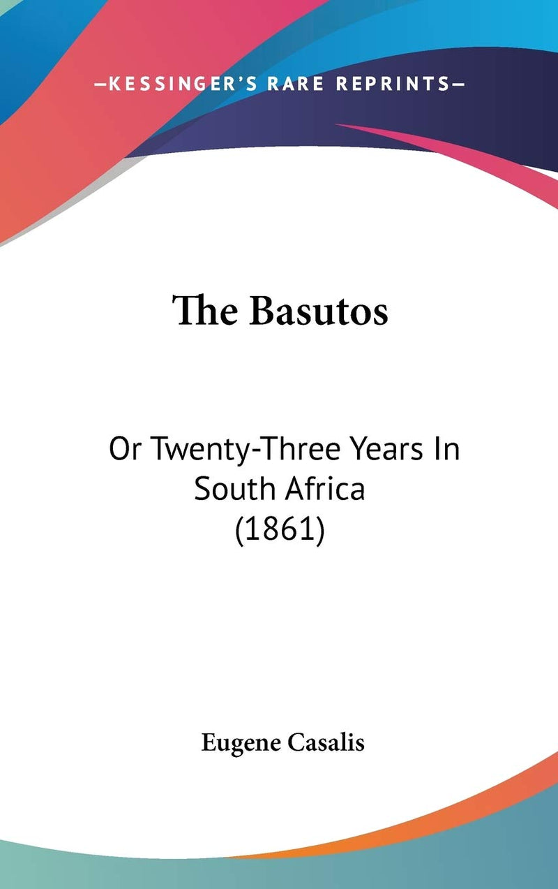 The Basutos: Or Twenty-Three Years In South Africa (1861)