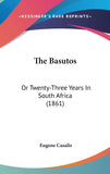 The Basutos: Or Twenty-Three Years In South Africa (1861)