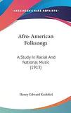 Afro-American Folksongs: A Study In Racial And National Music (1913)