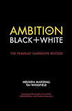 Ambition in Black + White: The Feminist Narrative Revised