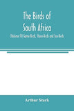 The birds of South Africa (Volume IV) Game-Birds, Shore-Birds and Sea-Birds
