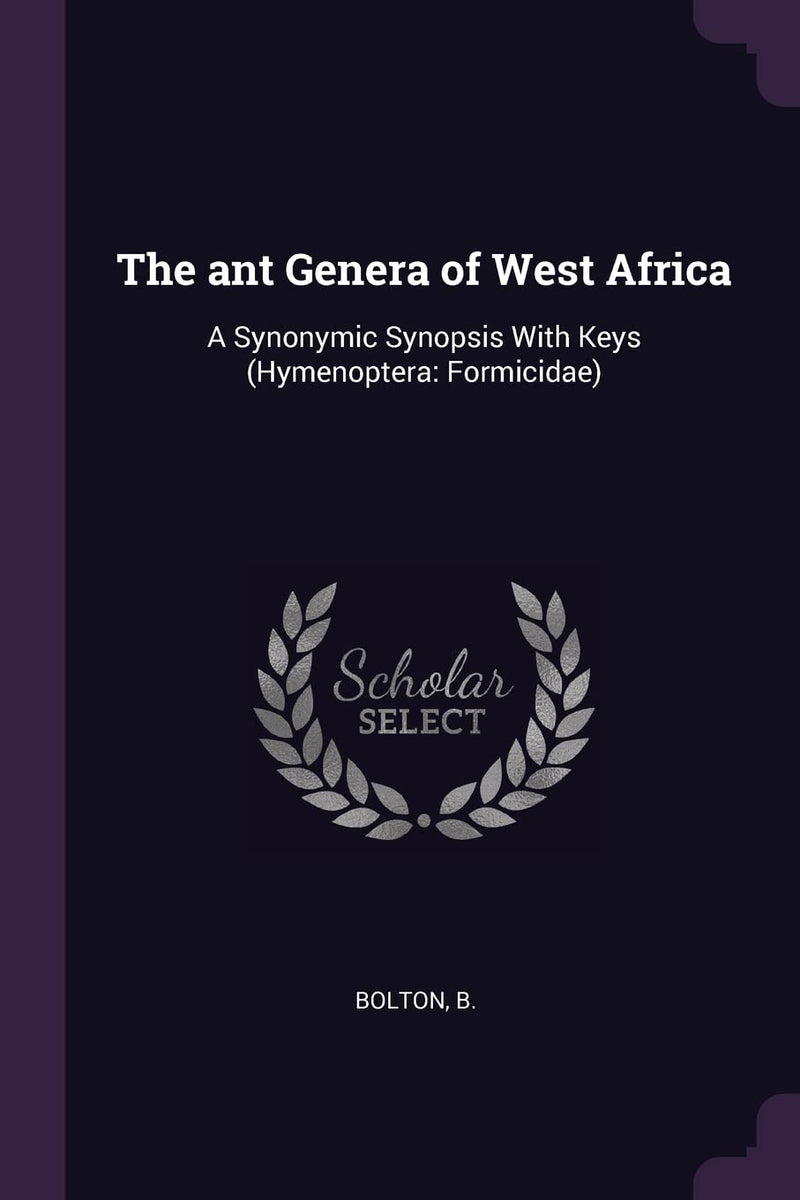 The ant Genera of West Africa: A Synonymic Synopsis With Keys (Hymenoptera: Formicidae)