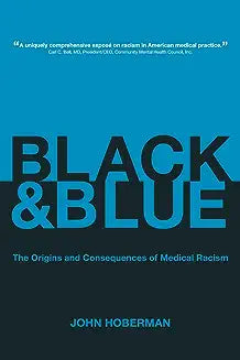 Black and Blue: The Origins and Consequences of Medical Racism