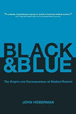 Black and Blue: The Origins and Consequences of Medical Racism