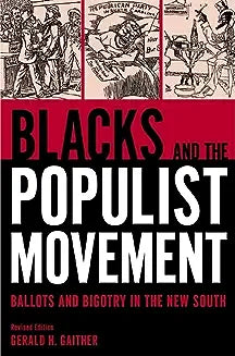 Blacks and the Populist Movement: Ballots and Bigotry in the New South (Revised)