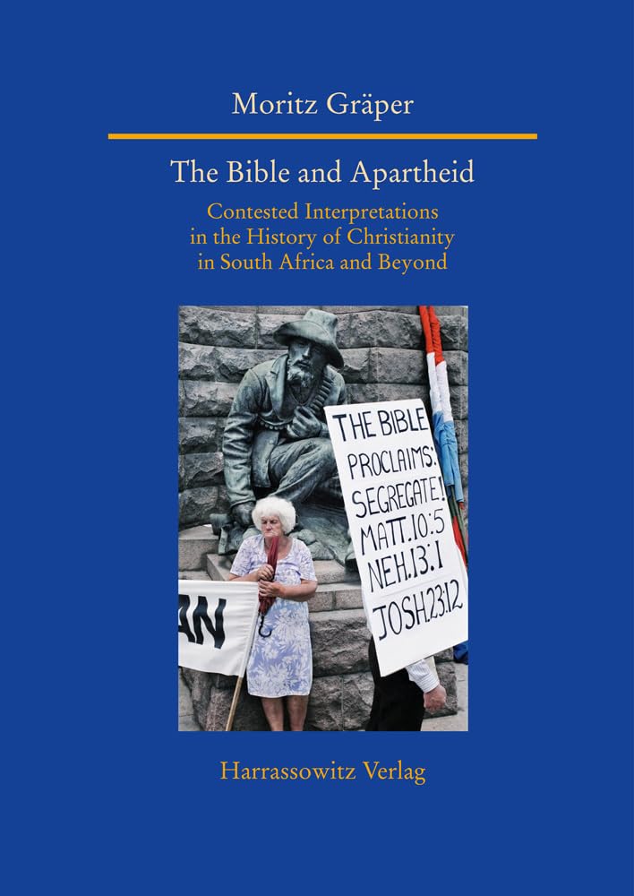 The Bible and Apartheid: Contested Interpretations in the History of Christianity in South Africa and Beyond