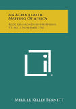 An Agroclimatic Mapping of Africa: Food Research Institute Studies, V3, No. 3, November, 1962