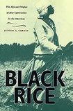 Black Rice: The African Origins of Rice Cultivation in the Americas (Revised)