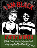 Black Lives Matter Coloring Book - I Am Black Every Month: Gift for African American Women and Girls - Affirm Your Heritage - Black History Month Is E