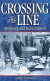 Crossing the Line : Mobsters and Rumrunners