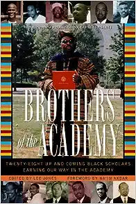 Brothers of the Academy [op]: Up and Coming Black Scholars Earning Our Way in Higher Education