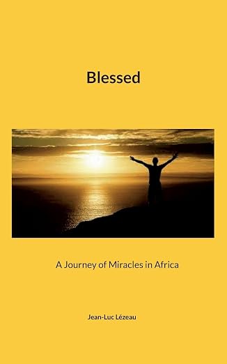 Blessed: A Journey of Miracles in Africa