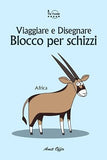 Blocco Per Schizzi: Viaggiare E Disegnare: Africa