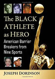 The Black Athlete as Hero: American Barrier Breakers from Nine Sports