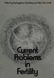 Current Problems in Fertility: Based on the Ifa Symposium Held in Stockholm, Sweden, April 2-4, 1970. Sponsored by Åhlen-Stiftelsen, Sven Och Dagmar