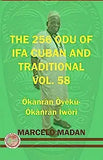 The 256 Odu of Ifa Cuban and Traditional Vol. 58 Okanran Oyeku-Okanran Iwori