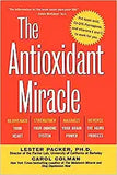 The Antioxidant Miracle: Your Complete Plan for Total Health and Healing