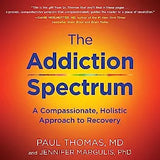 The Addiction Spectrum Lib/E: A Compassionate, Holistic Approach to Recovery