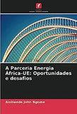 A Parceria Energia África-UE: Oportunidades e desafios