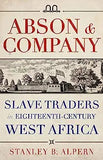 Abson & Company: Slave Traders in Eighteenth-Century West Africa