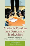 Academic Freedom in a Democratic South Africa: Essays and Interviews on Higher Education and the Humanities