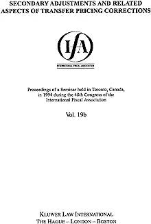 Ifa: Secondary Adjustments and Related Aspects of Transfer Pricing Corrections: Secondary Adjustments and Related Aspects of Transfer Pricing Correcti