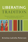 Liberating Tradition: Women's Identity and Vocation in Christian Perspective