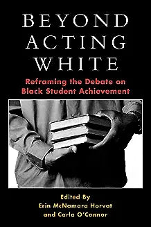 Beyond Acting White: Reframing the Debate on Black Student Achievement