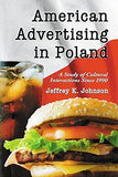 American Advertising in Poland: A Study of Cultural Interactions Since 1990