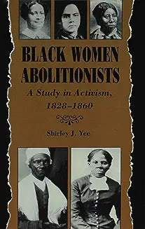 Black Women Abolitionists: Study in Activism, 1828-1860