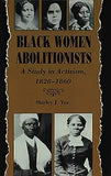 Black Women Abolitionists: Study in Activism, 1828-1860
