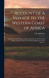 Account of a Voyage to the Western Coast of Africa: Performed by His Majesty's Sloop Favourite, in the Year 1805: Being a Journal of the Events Which Happened to That Vessel ...