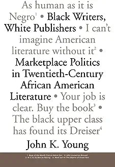 Black Writers, White Publishers: Marketplace Politics in Twentieth-Century African American Literature