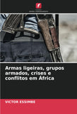 Armas ligeiras, grupos armados, crises e conflitos em Africa
