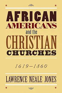 African Americans and the Christian Churches: 1619-1860