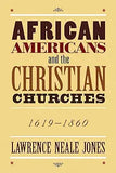 African Americans and the Christian Churches: 1619-1860