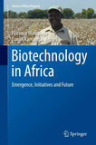 Biotechnology in Africa: Emergence, Initiatives and Future (2014)