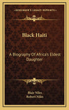 Black Haiti: A Biography Of Africa's Eldest Daughter