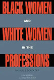 Black Women and White Women in the Professions: Occupational Segregation by Race and Gender, 1960-1980 (Revised)