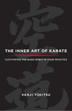 Inner Art of Karate: Cultivating the Budo Spirit in Your Practice