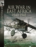 Air War in East Africa 1940-41: The RAF Versus the Italian Air Force
