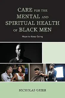 Care for the Mental and Spiritual Health of Black Men: Hope to Keep Going