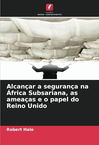 Alcancar a seguranca na Africa Subsariana, as ameacas e o papel do Reino Unido
