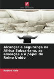 Alcancar a seguranca na Africa Subsariana, as ameacas e o papel do Reino Unido