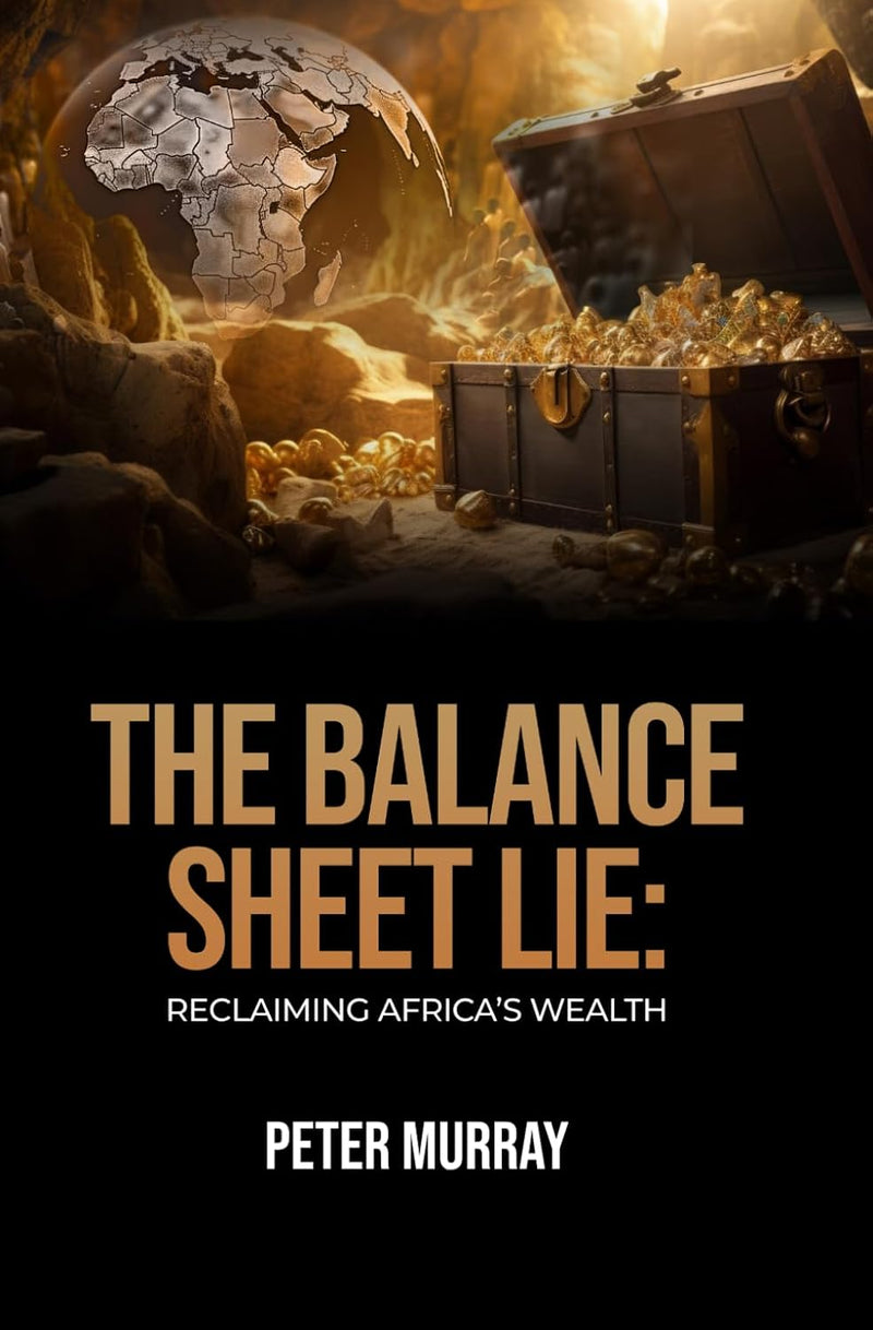 The Balance Sheet Lie: Reclaiming Africa's Wealth