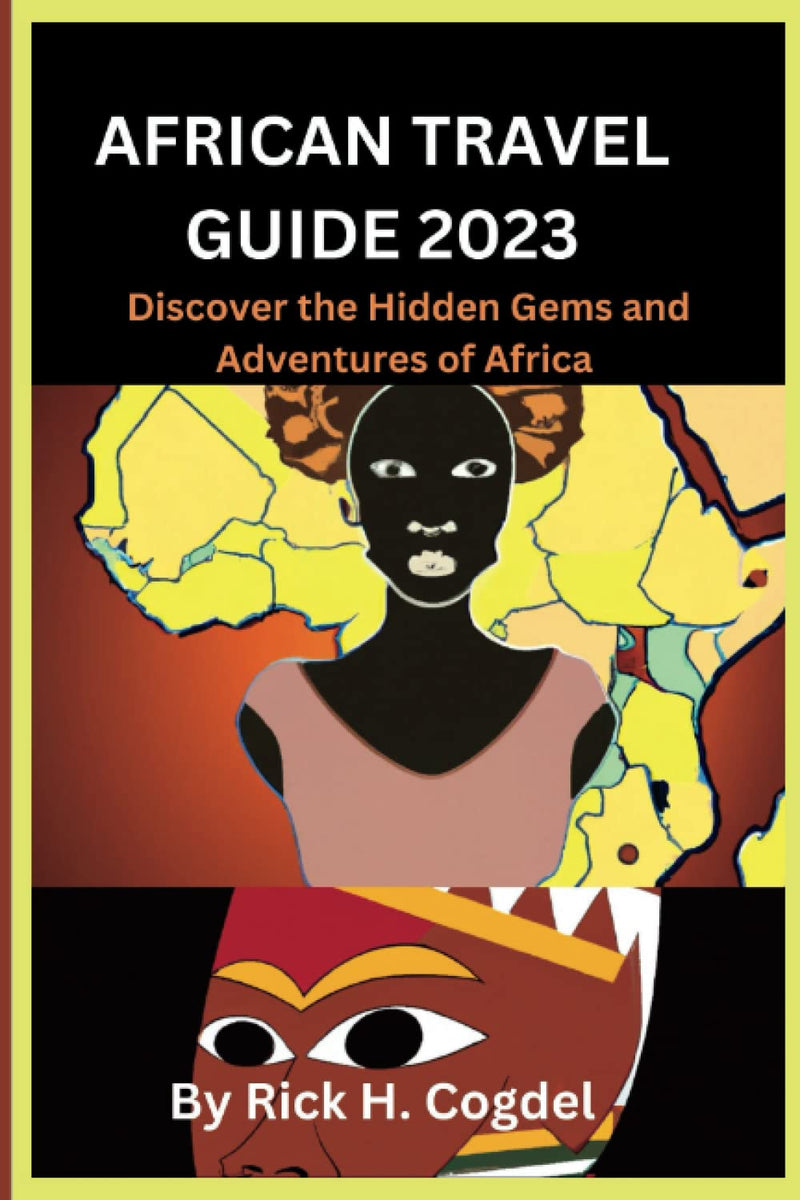 African travel guide 2023: Discover the Hidden Gems and Adventures of Africa